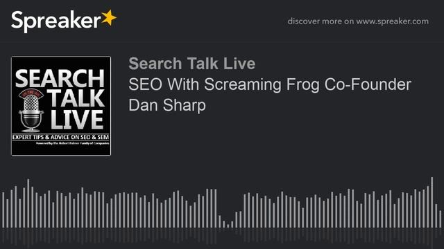 SEO With Screaming Frog Co-Founder Dan Sharp смотреть онлайн