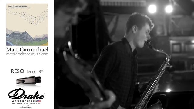 Tenor Saxophonist Matt Carmichael Solo from his Debut Album on his Drake Reso 8* Tenor Mouthpiece смотреть онлайн