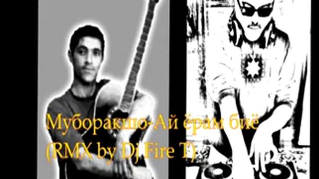 Муборакшо Мирзошоев -Ай ёрам биё (RMX By Dj Fire T)