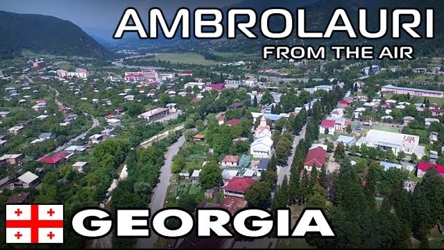 Город Амбролаури ~ Грузия ~ Рача ~ обзор виды сверху с высоты птичьего полета ~ туризм куда поехать смотреть онлайн