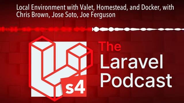 Local Environment with Valet, Homestead, and Docker, with Chris Brown, Jose Soto, Joe Ferguson смотреть онлайн