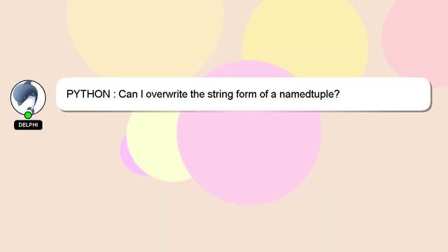 PYTHON : Can I overwrite the string form of a namedtuple? смотреть онлайн