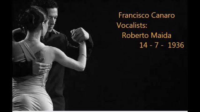 FRANCISCO CANARO ´- ROBERTO MAIDA - MI NOCHE TRISTE TANGO смотреть онлайн