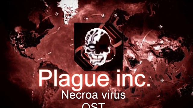 Plague inc. Necroa virus OST смотреть онлайн