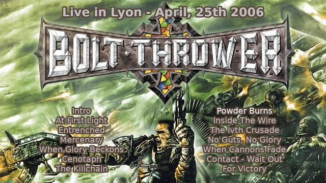 Bolt Thrower (UK) - Live In Lyon (25/04/2006) [Audio Only]