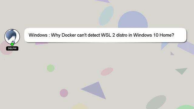 Windows : Why Docker can't detect WSL 2 distro in Windows 10 Home? смотреть онлайн