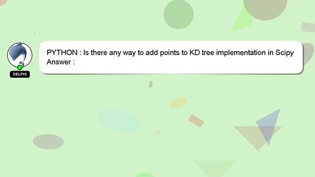 PYTHON : Is there any way to add points to KD tree implementation in Scipy смотреть онлайн