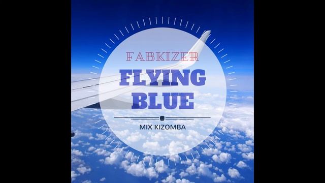 Flying Blue - Mix Kizomba by FabKizer смотреть онлайн