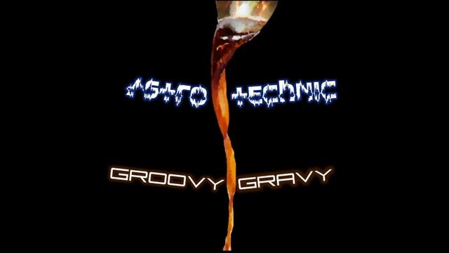 Astrotechnic - Groovy Gravy смотреть онлайн