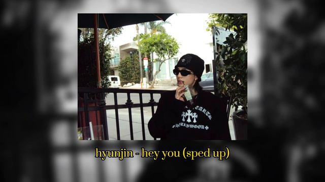 hey you - hyunjin (stray kids) sped up смотреть онлайн