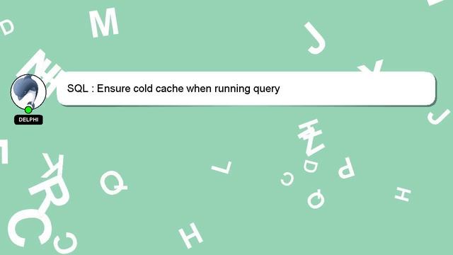 SQL : Ensure cold cache when running query смотреть онлайн