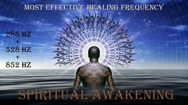 285 Hz, 528 Hz & 852 Hz - Effective Healing for Physical, Emotional, & Spiritual Health смотреть онлайн