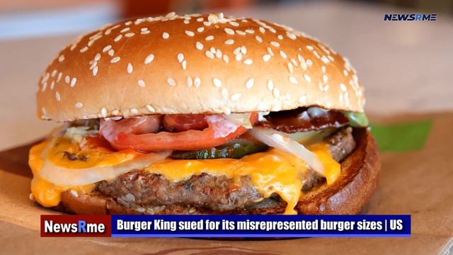 Burger King sued for its misrepresented burger sizes | US News | NewsRme смотреть онлайн