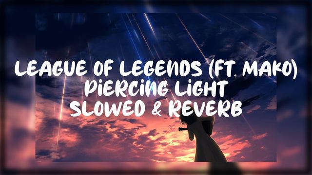 League of Legends (ft. Mako) - Piercing Light (Slowed + Reverb) смотреть онлайн