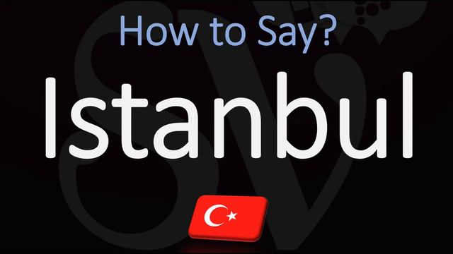 How to Pronounce Istanbul? (CORRECTLY) смотреть онлайн