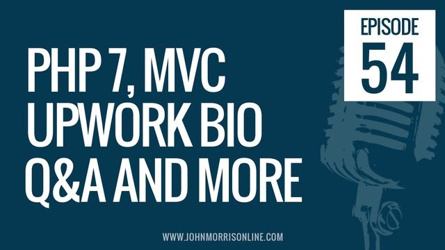 JMS054: PHP 7, MVC, Writing Your Upwork Bio, Weekly Q&A and More смотреть онлайн