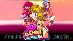 ЭЛЬ ЧАВО И КИКО ФНФ! Эль Чаво Дель 8 T2 МОД ФНФ