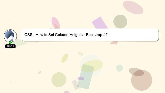 CSS : How to Set Column Heights - Bootstrap 4? смотреть онлайн