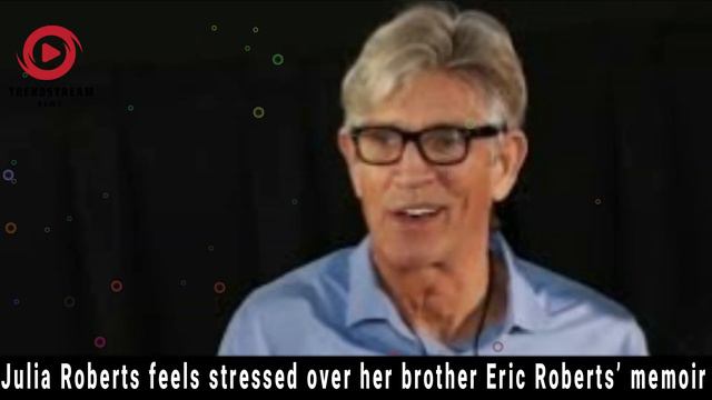 Julia Roberts Stressed Over Brother Eric's Memoir | Family Drama Unfolds смотреть онлайн