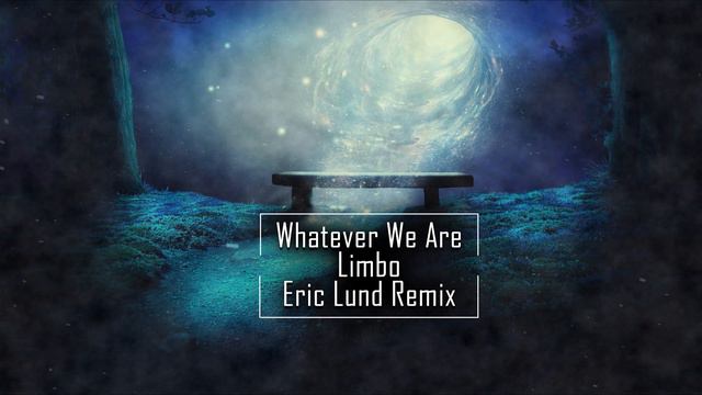 Whatever We Are - Limbo (Eric Lund Remix) смотреть онлайн