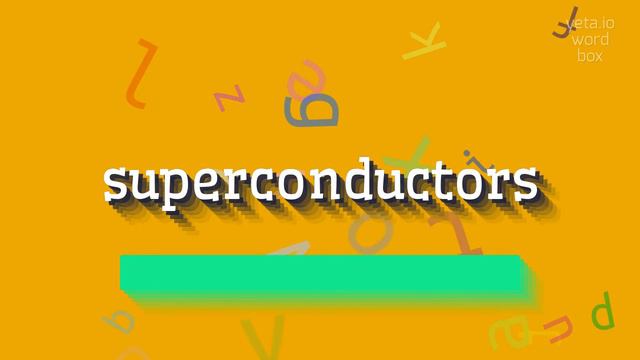 SUPERCONDUCTORS - HOW TO PRONOUNCE SUPERCONDUCTORS? #superconductors смотреть онлайн