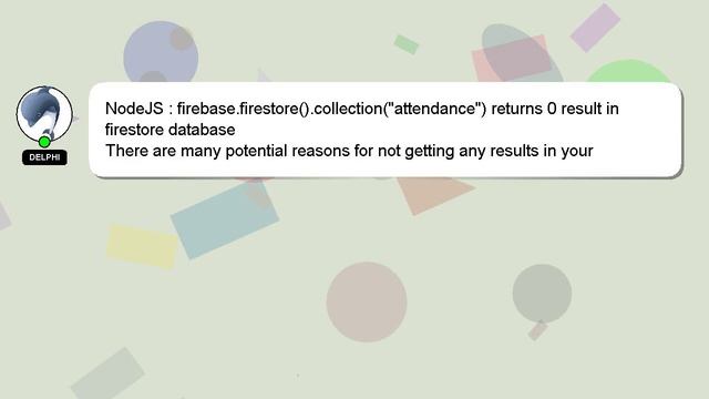 NodeJS : firebase.firestore().collection("attendance") returns 0 result in firestore database смотреть онлайн