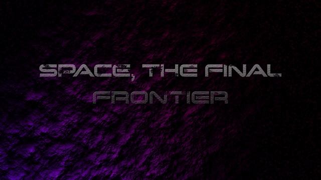 SPACE, THE FINAL FRONTIER - II смотреть онлайн