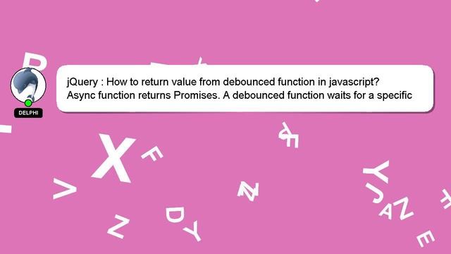 jQuery : How to return value from debounced function in javascript? смотреть онлайн