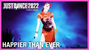 Just Dance 2022 - Happier Than Ever by Billie Eilish