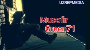Green71-Musofir.           #UZREP#GREEN71#XIT