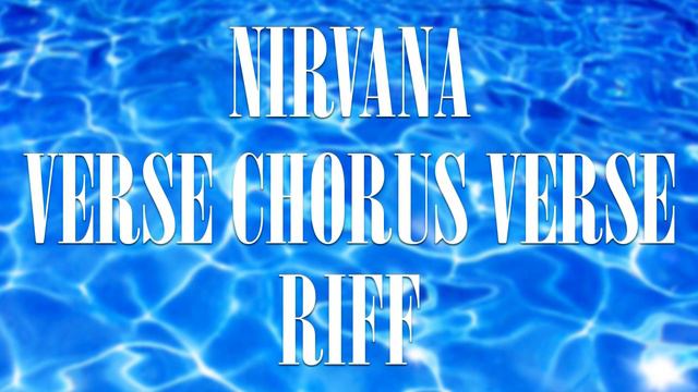 NIRVANA - VERSE CHORUS VERSE (RIFF ONLY) смотреть онлайн