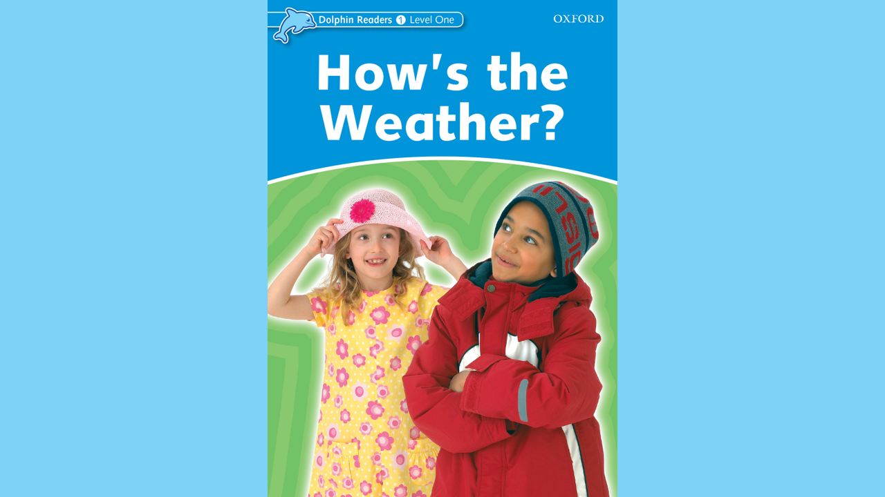 ?Dolphin Readers. Level 1. What Is The Weather? Expanded Story For Teachers (PDF ?). Oxford