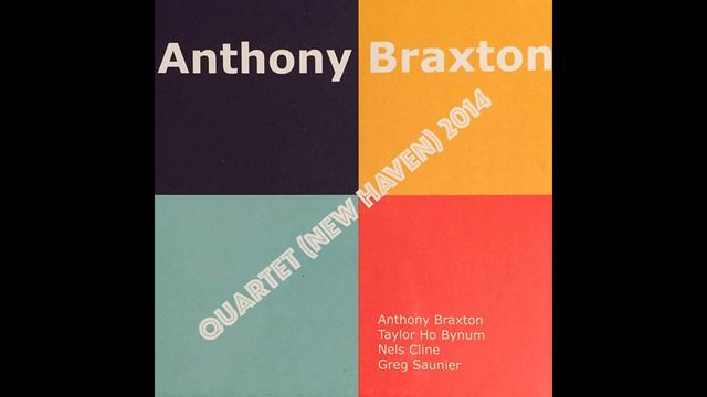 Anthony Braxton - Taylor Ho Bynum, Nels Cline, Greg Saunier – Quartet (New Haven) 2014 смотреть онлайн