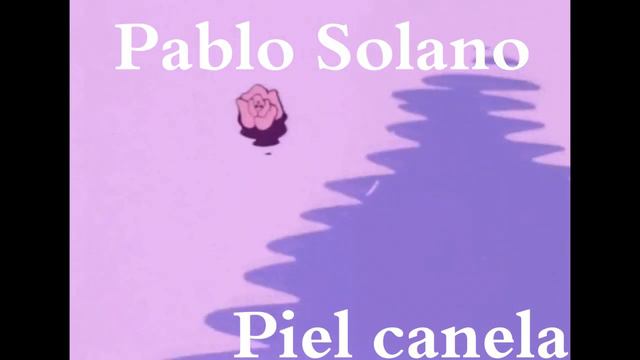 Pablo Solano - Piel canela (cover) смотреть онлайн
