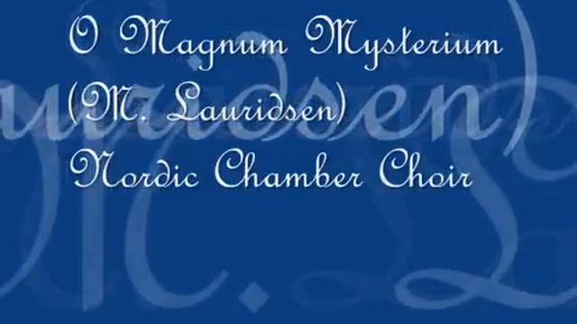 Nordic Chamber Choir - O Magnum Mysterium (M. Lauridsen)