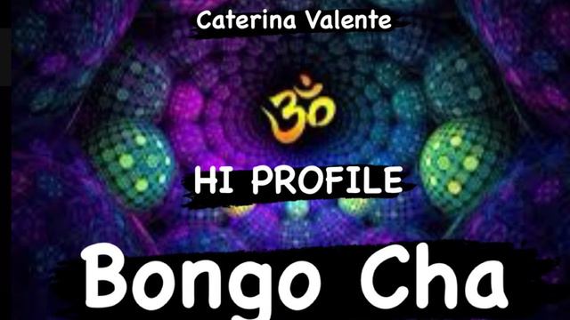 Caterine Valente & HI PROFILE - Bongo Cha (Psytrance Remix by Kendja Records) смотреть онлайн