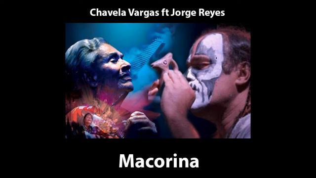 Chavela Vargas ft Jorge Reyes-Macorina смотреть онлайн