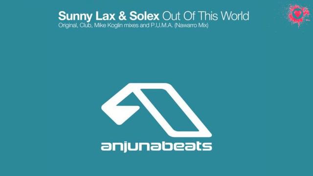 Sunny Lax & Solex - Out Of This World (Mike Koglin Remix) [Anjunabeats] смотреть онлайн