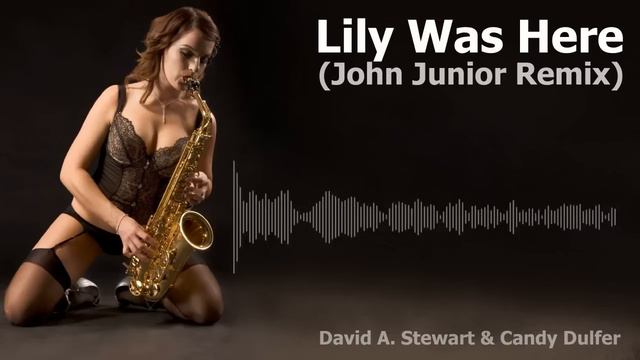 David A. Stewart, Candy Dulfer - Lily Was Here 2012 (John Junior Remix) смотреть онлайн