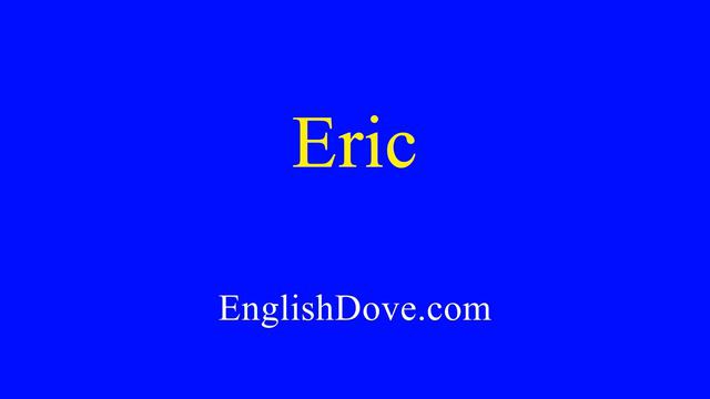 How to pronounce Eric in American English. смотреть онлайн