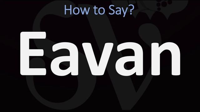 How to Pronounce Eavan? (CORRECTLY) смотреть онлайн