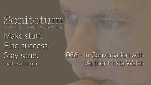 086: In Conversation w/ Author Krista Walsh (Sonitotum with Matthew Wayne Selznick YouTube Edition) смотреть онлайн