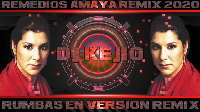 RUMBA FLAMENCA REMEDIOS AMAYA EN VERSION REMIX POR DJ KEJIO 2020 смотреть онлайн