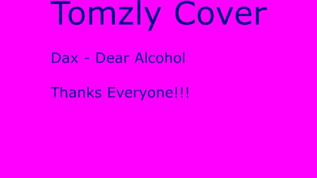 TomzLy Cover - Dear Alcohol - Dax смотреть онлайн