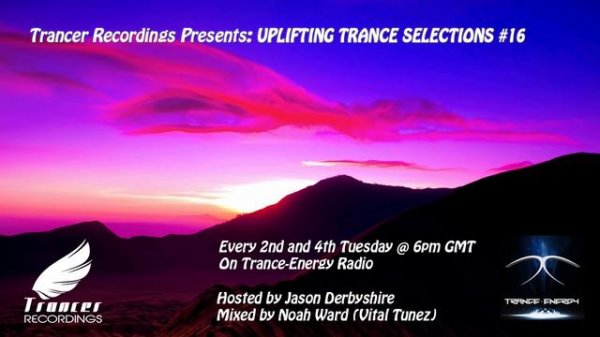 Trancer Recordings Presents: Uplifting Trance Selections #16 [Played On Trance-Energy Radio]