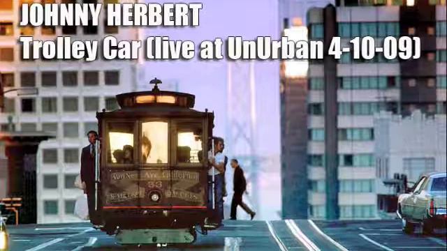 Johnny Herbert - Trolley Car (live at UnUrban 4-10-09) смотреть онлайн