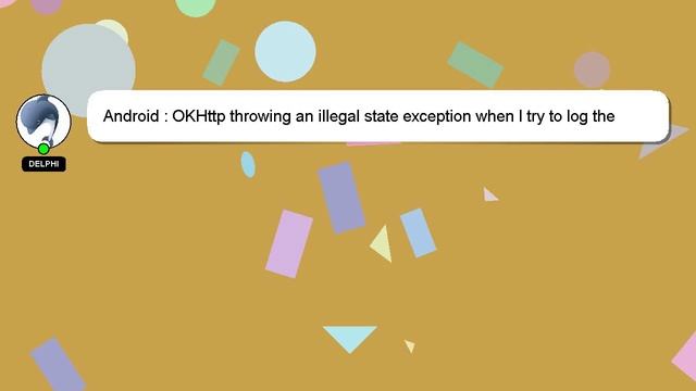 Android : OKHttp throwing an illegal state exception when I try to log the network response смотреть онлайн