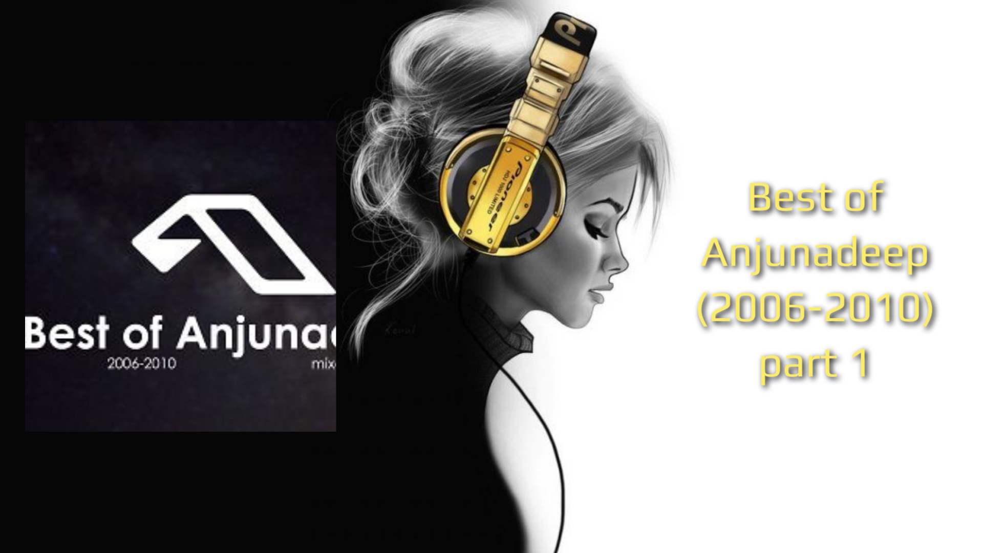 Best Of Anjunadeep (2006-2010) Part 1