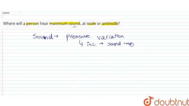 Where will a person hear maximum sound, at node or antinode? смотреть онлайн