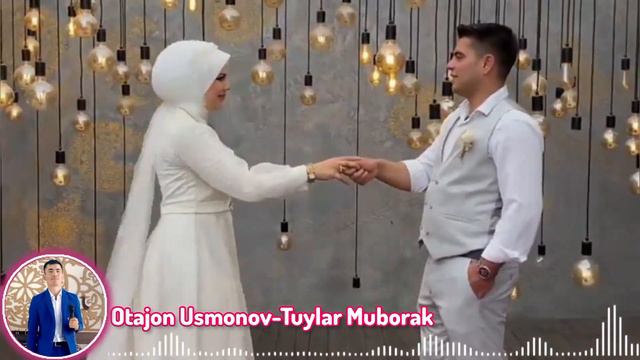 Туйлар Муборак | Tuylar Muborak - Otajon Usmonov смотреть онлайн